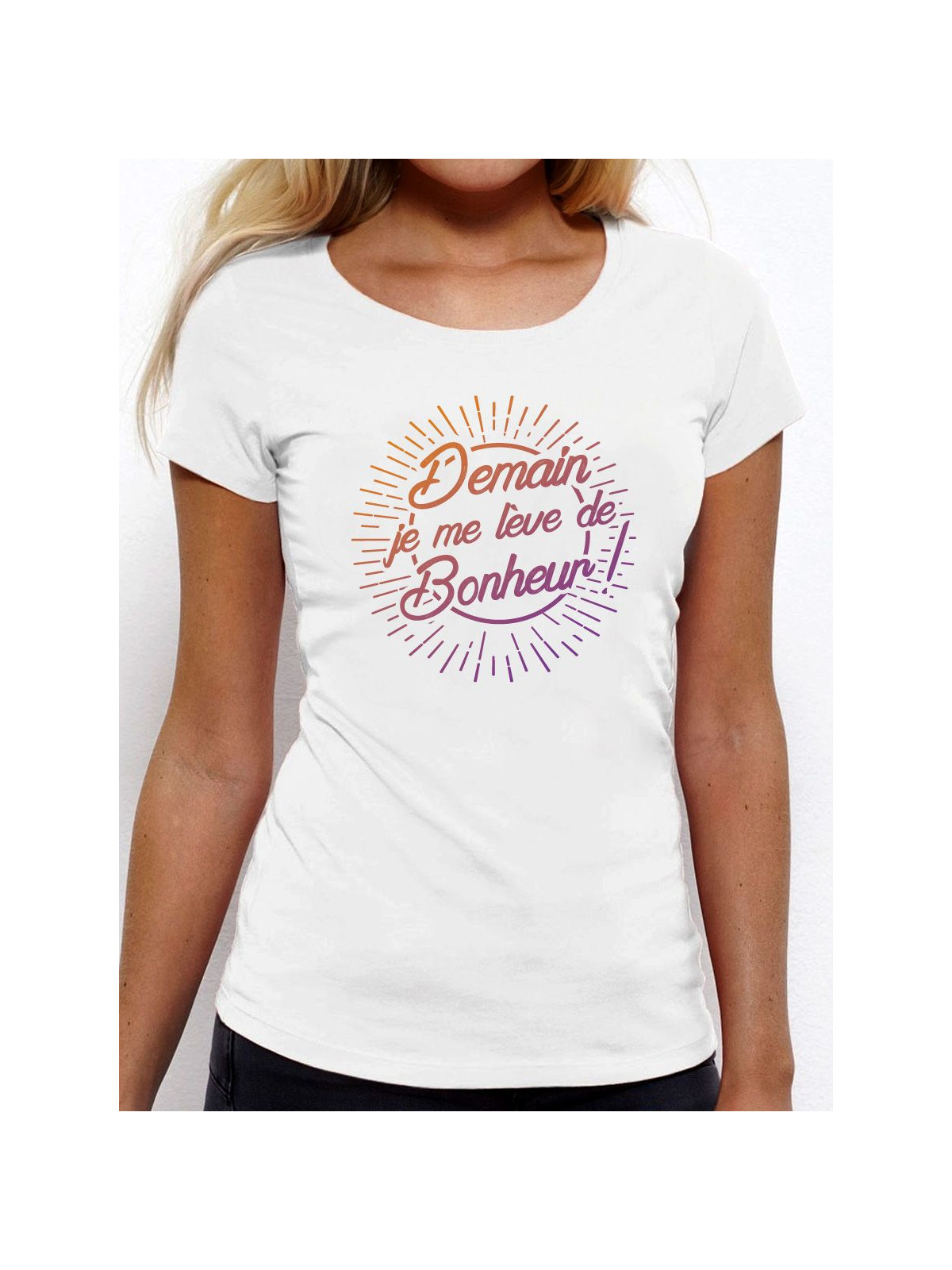 T-shirt femme "Demain je me lève de bonheur"