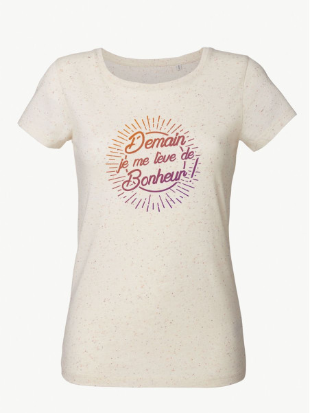 T-shirt femme "Demain je me lève de bonheur"